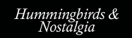 Hummingbirds And Nostalgia