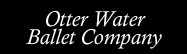 Otter Water Ballet Company